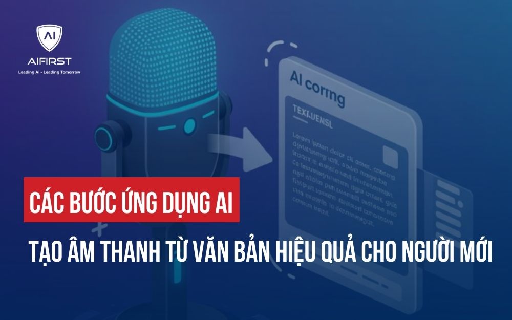 CÁC BƯỚC ỨNG DỤNG AI TẠO ÂM THANH TỪ VĂN BẢN HIỆU QUẢ CHO NGƯỜI MỚI